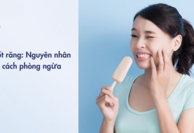 Nguyên nhân và cách phòng ngừa ê buốt răng hiệu quả từ chuyên gia nha khoa