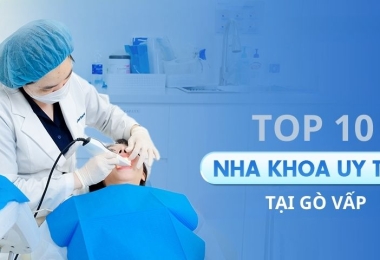 Top 10 nha khoa uy tín Gò Vấp – Lựa chọn số 1 cho nụ cười