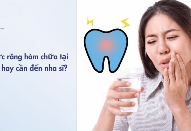 Nhức răng hàm chữa tại nhà hay phải đến nha sĩ? Giải đáp chi tiết từ chuyên gia