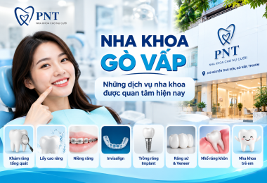 Nha Khoa Gò Vấp: Những Dịch Vụ Nha Khoa Được Quan Tâm Hiện Nay